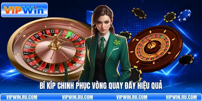 Bí kíp chinh phục vòng quay đầy hiệu quả