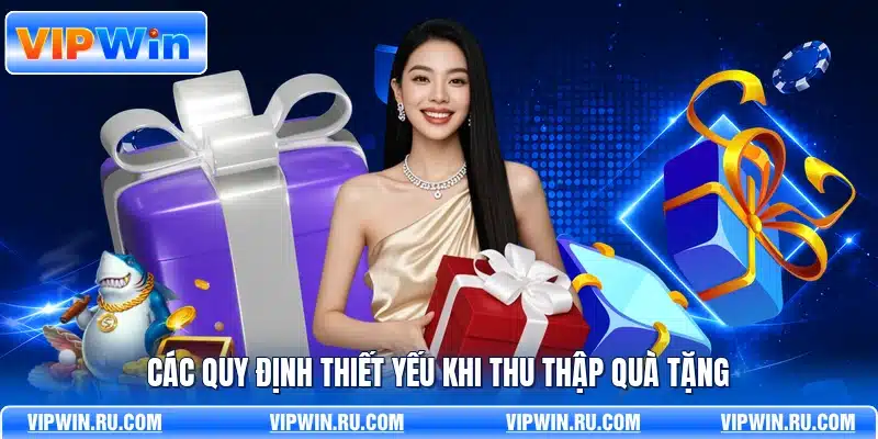 Các quy định thiết yếu khi thu thập quà tặng