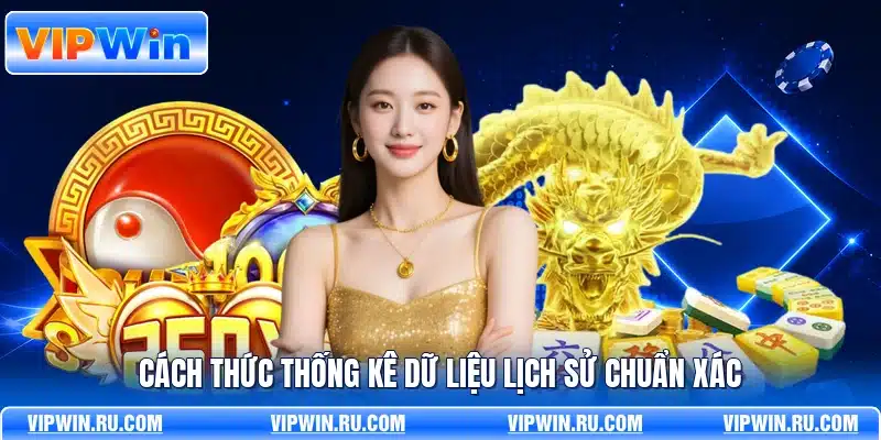 Cách thức thống kê dữ liệu lịch sử chuẩn xác
