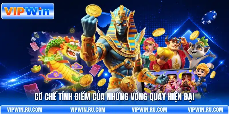Cơ chế tính điểm của những vòng quay hiện đại
