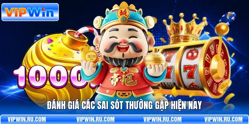 Đánh giá các sai sót thường gặp hiện nay