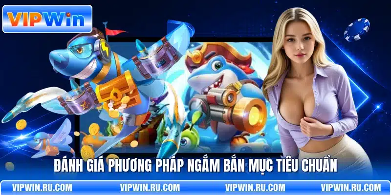 Đánh giá phương pháp ngắm bắn mục tiêu chuẩn
