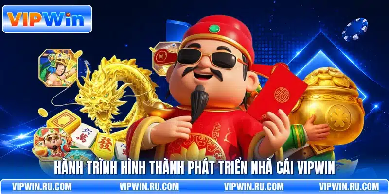 Hành trình hình thành phát triển nhà cái VIPWIN