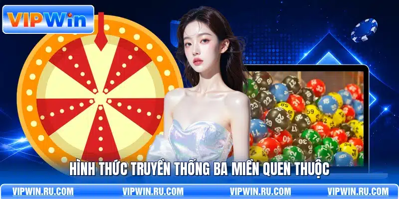 Hình thức truyền thống ba miền quen thuộc