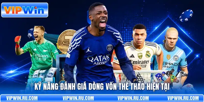 Kỹ năng đánh giá dòng vốn thể thao hiện tại