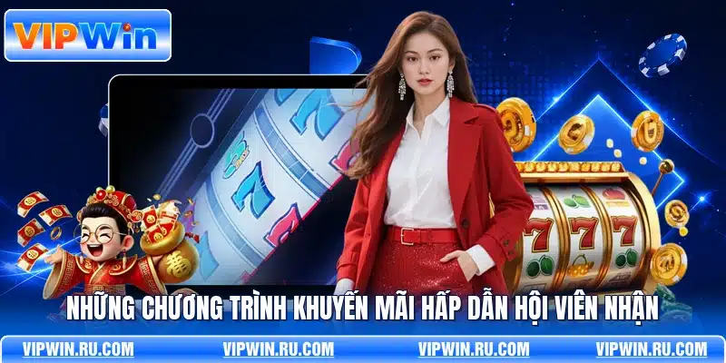 Những chương trình khuyến mãi hấp dẫn hội viên nhận