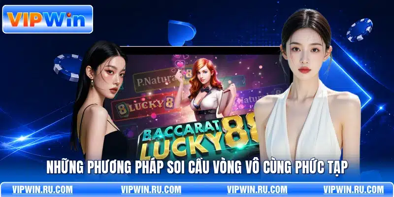 Những phương pháp soi cầu vòng vô cùng phức tạp
