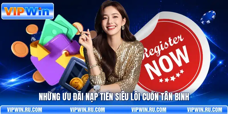 Những ưu đãi nạp tiền siêu lôi cuốn tân binh