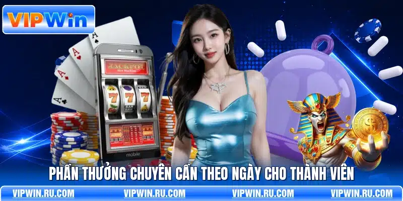 Phần thưởng chuyên cần theo ngày cho thành viên