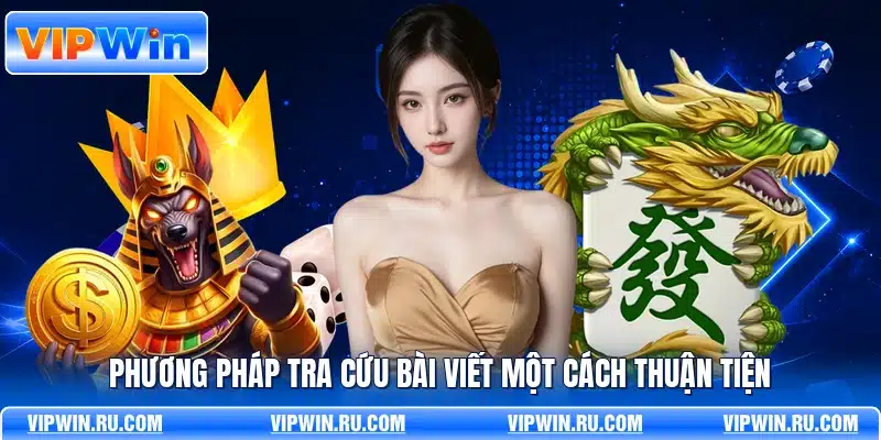 Phương pháp tra cứu bài viết một cách thuận tiện