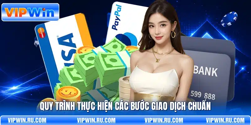 Quy trình thực hiện các bước giao dịch chuẩn