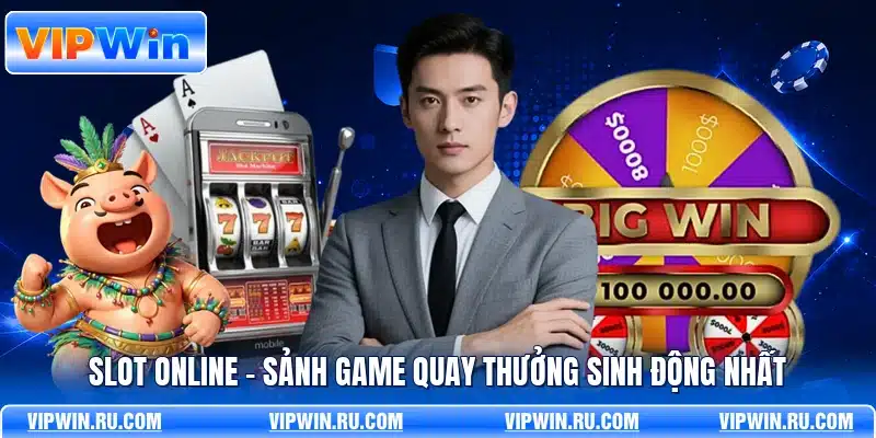 Slot Online - Sảnh Game Quay Thưởng Sinh Động Nhất