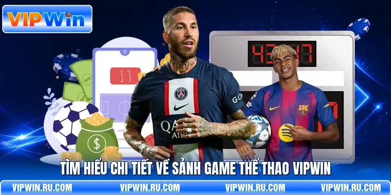Tìm hiểu chi tiết về sảnh game thể thao VIPWIN